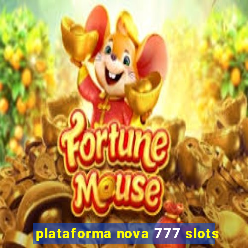 plataforma nova 777 slots