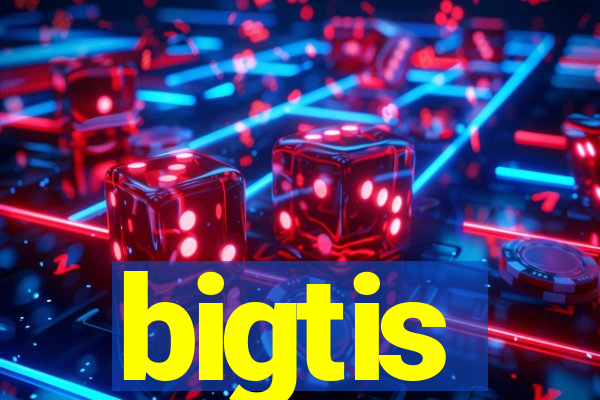 bigtis