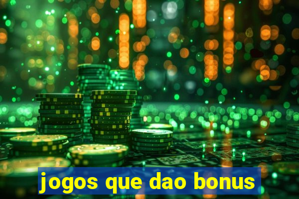 jogos que dao bonus