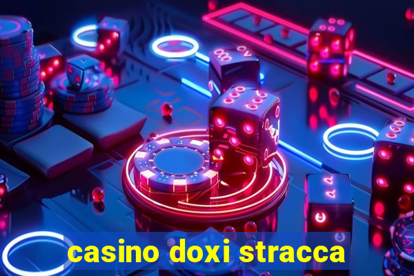 casino doxi stracca