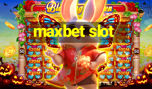 maxbet slot