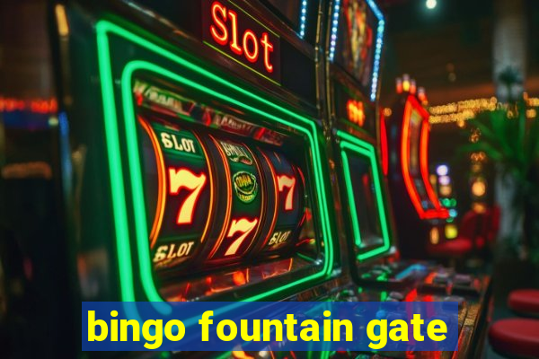 bingo fountain gate