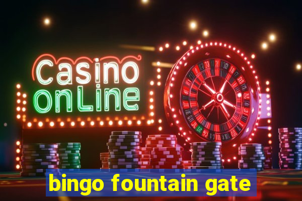 bingo fountain gate