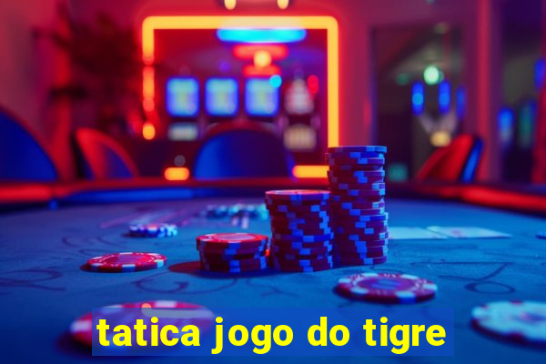 tatica jogo do tigre