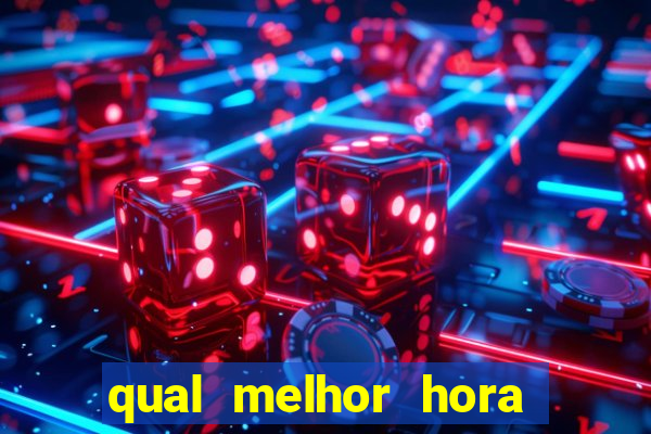 qual melhor hora de jogar fortune tiger