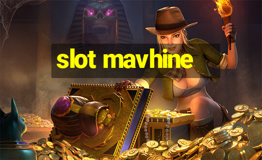 slot mavhine