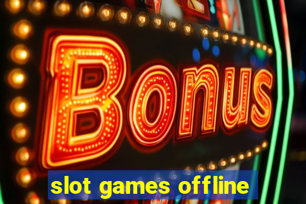 slot games offline