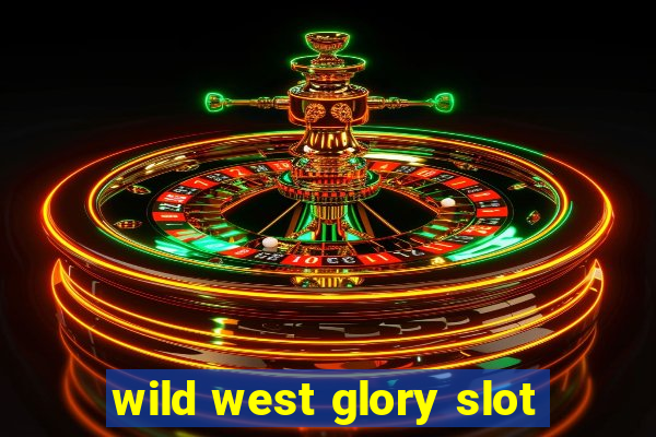 wild west glory slot