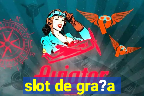 slot de gra?a