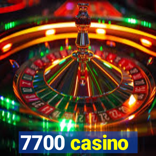 7700 casino