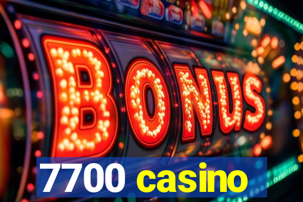 7700 casino