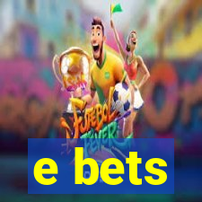 e bets