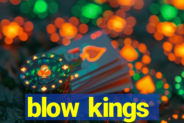 blow kings