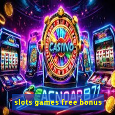 slots games free bonus