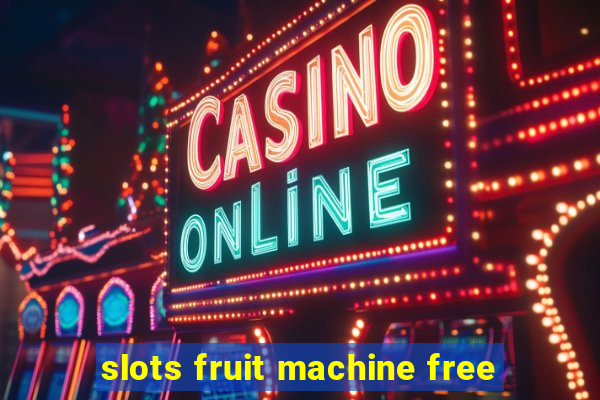 slots fruit machine free