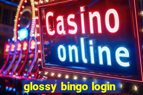 glossy bingo login