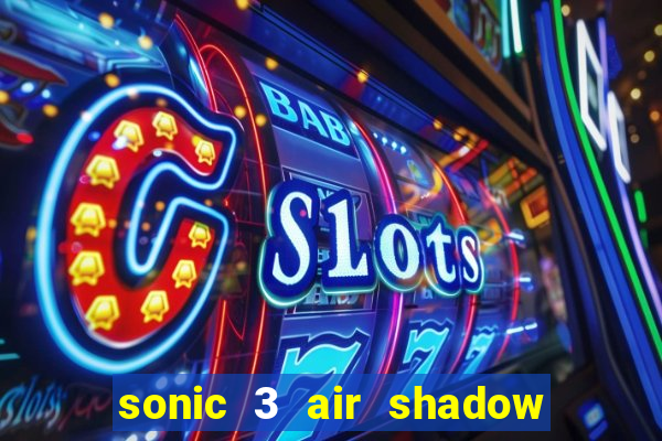 sonic 3 air shadow extra slot