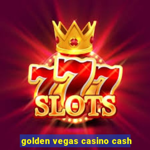 golden vegas casino cash