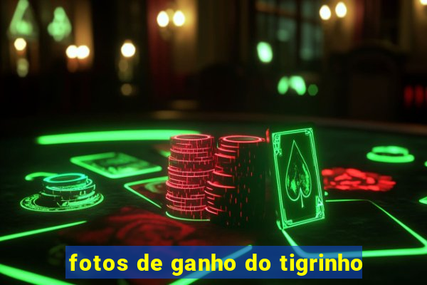 fotos de ganho do tigrinho