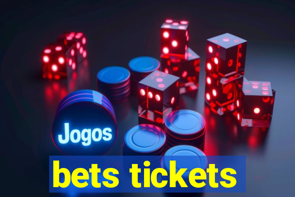 bets tickets