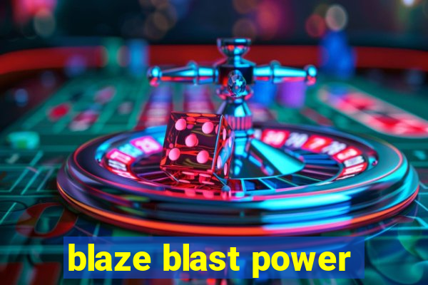 blaze blast power