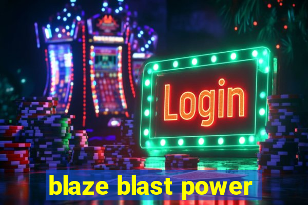 blaze blast power