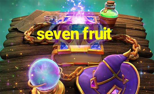 seven fruit