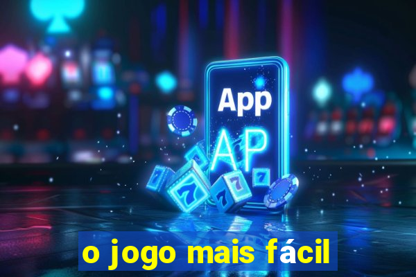 o jogo mais fácil