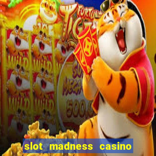 slot madness casino no deposit bonus codes 2020