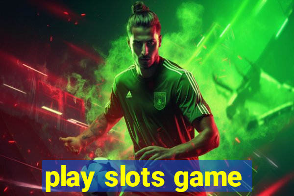 play slots game