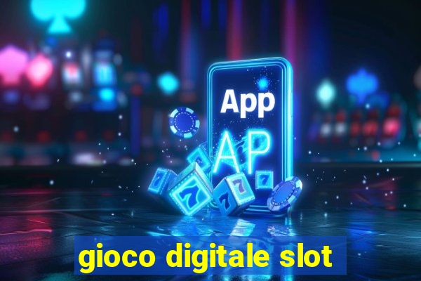 gioco digitale slot