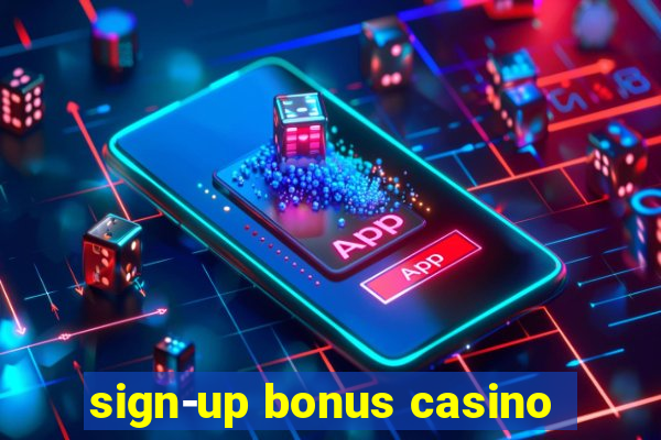 sign-up bonus casino