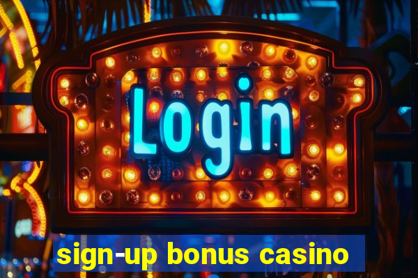 sign-up bonus casino