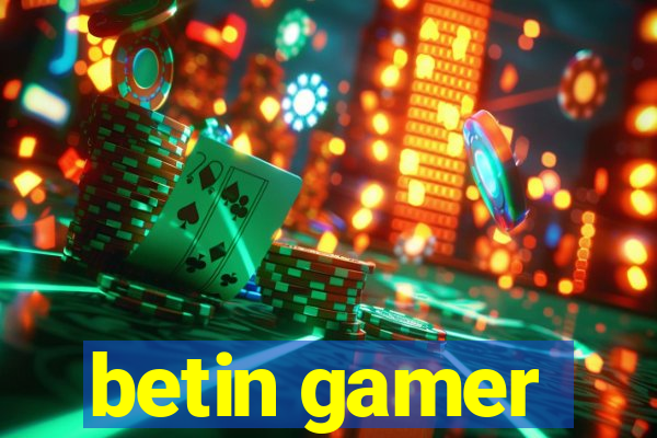 betin gamer