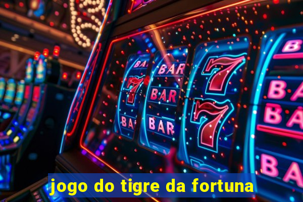 jogo do tigre da fortuna