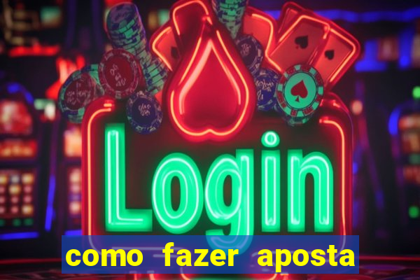 como fazer aposta no bets