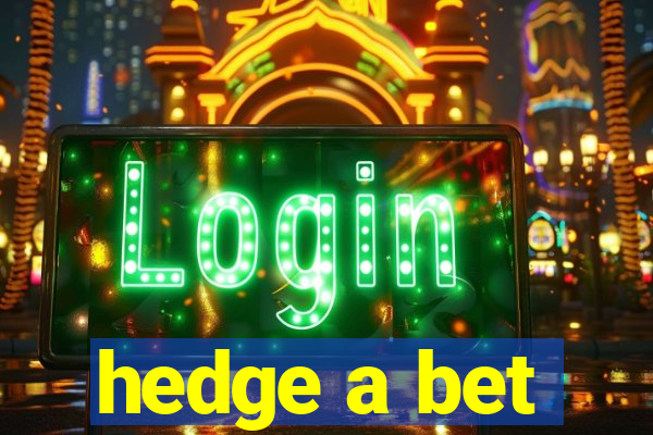 hedge a bet