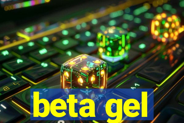 beta gel