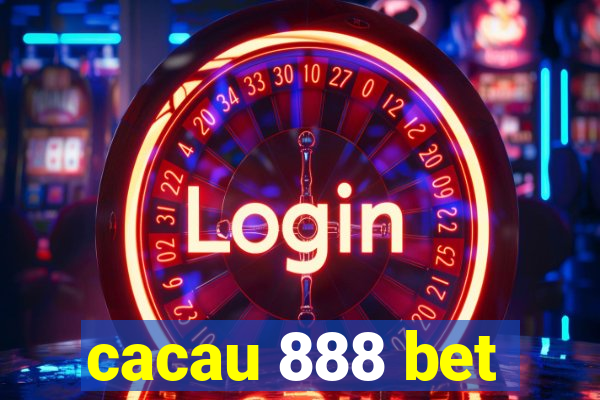 cacau 888 bet