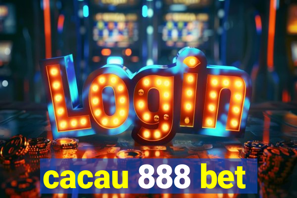 cacau 888 bet