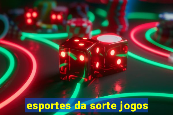 esportes da sorte jogos