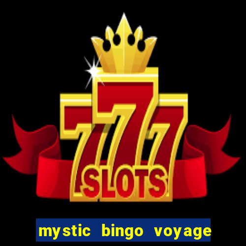 mystic bingo voyage é seguro