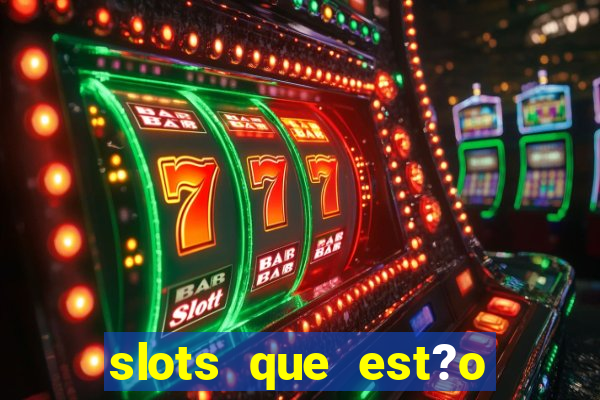 slots que est?o pagando agora