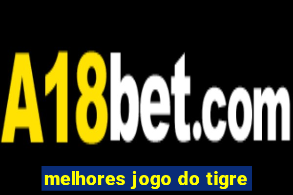 melhores jogo do tigre