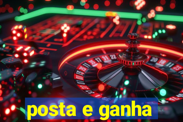 posta e ganha