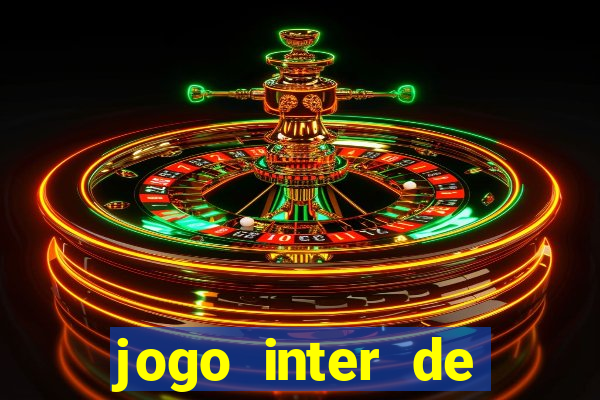 jogo inter de mil?o onde assistir