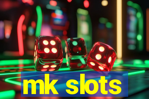 mk slots