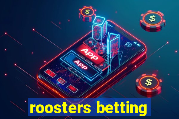 roosters betting