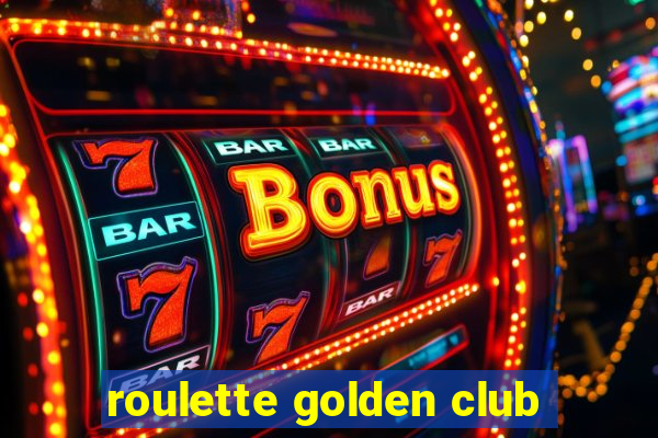 roulette golden club