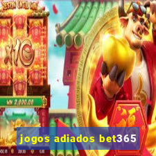 jogos adiados bet365